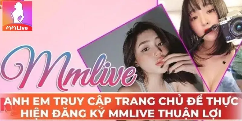 Hình thức đăng ký Mmlive đơn giản và dễ dàng thực hiện